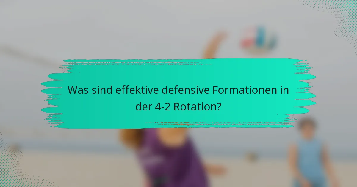 Was sind effektive defensive Formationen in der 4-2 Rotation?