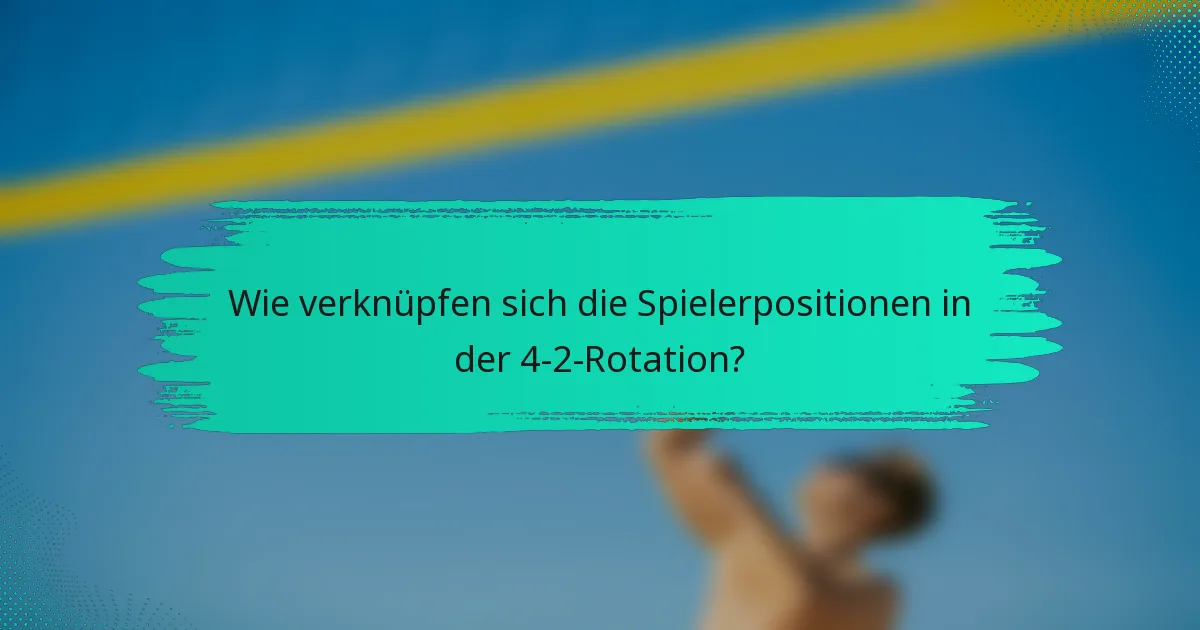 Wie verknüpfen sich die Spielerpositionen in der 4-2-Rotation?