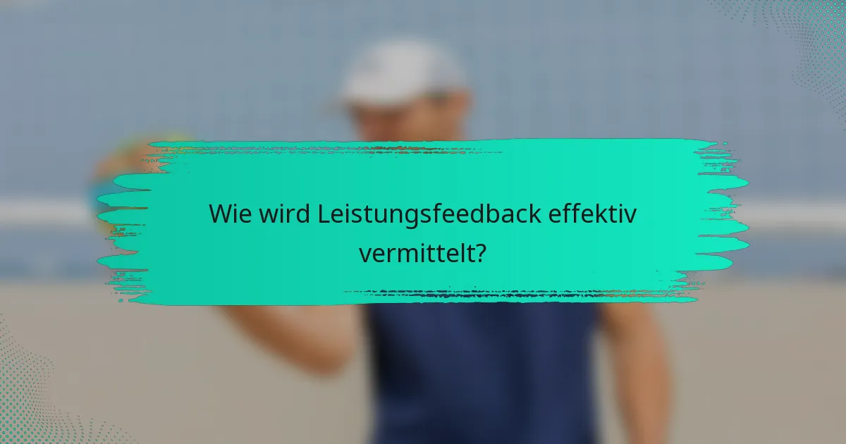 Wie wird Leistungsfeedback effektiv vermittelt?